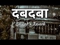 Dabdaba Bana Rahega Slowed Reverb Song