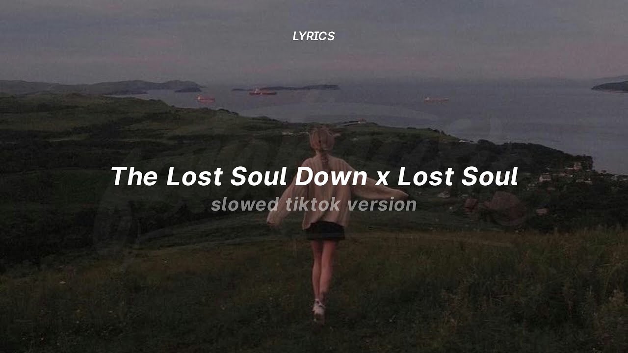 the lost soul down x lost soul (slowed) (lyrics) (tiktok version) | NBSPLV