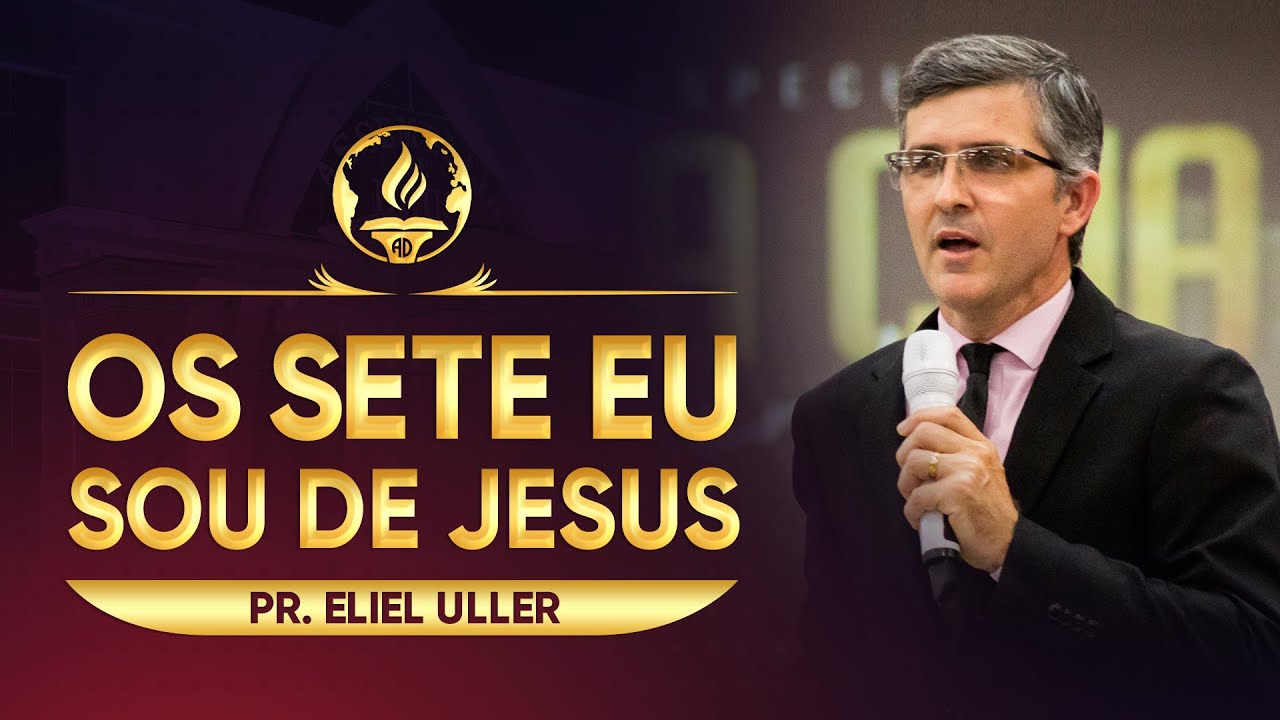 Os Sete Eu Sou de Jesus - Pr. Eliel Uller