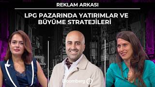 Reklam Arkası - LPG Pazarında Yatırımlar ve Büyüme Stratejileri | 9 Ekim 2026