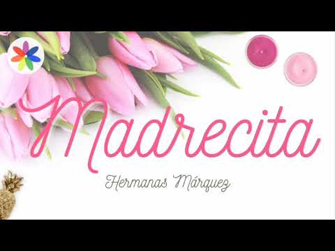 Duo Hermanas Márquez - Madrecita.