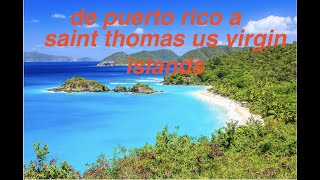 from Puerto Rico🇵🇷 to magens bay 🏝saint Thomas by boat🛳 us virgin islands EP-161