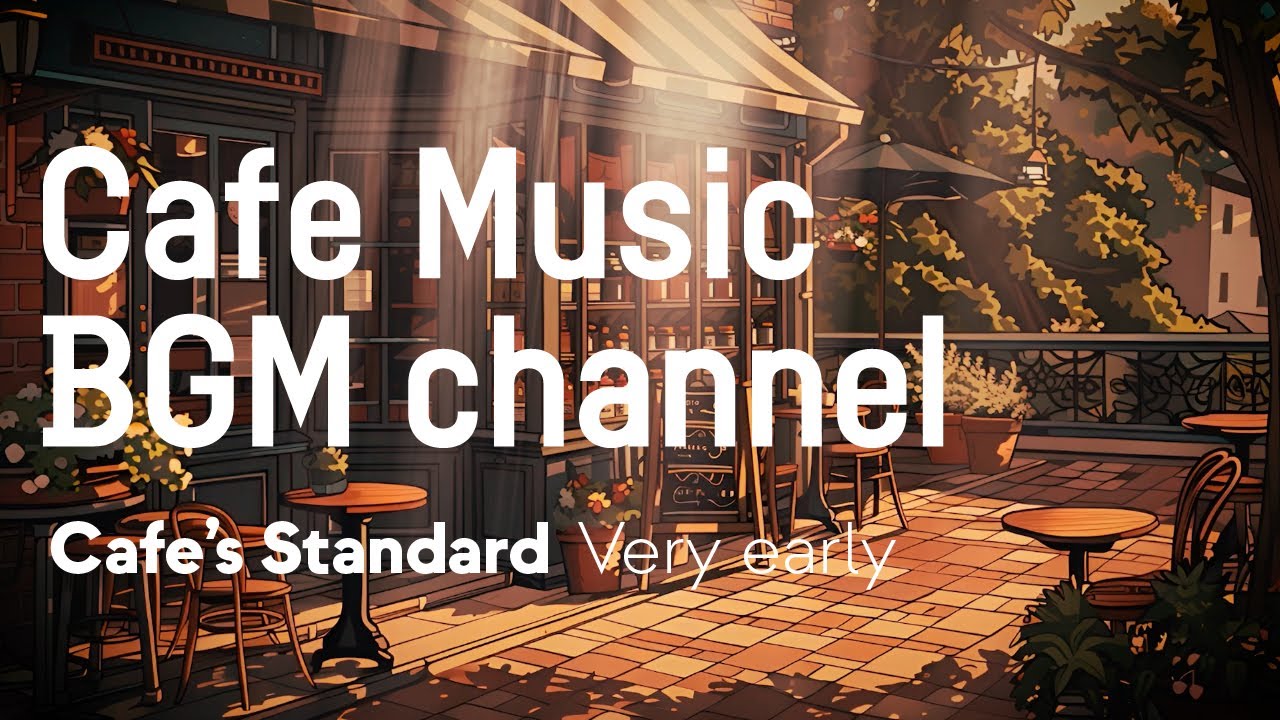 Cafe Music BGM channel - Very Early (Official Music Video)