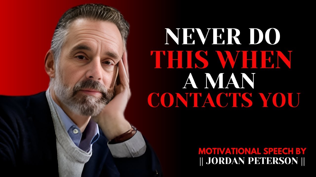 NEVER DO THIS WHEN A MAN CONTACTS YOU || JORDAN PETERSON POWERFUL MOTIVATIONAL SPEECH