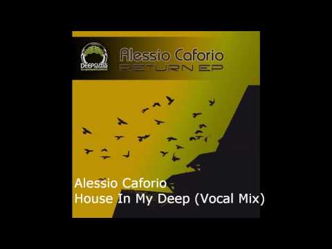 Alessio Caforio - House In My Deep (Vocal Mix)