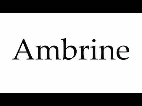 How to Pronounce Ambrine