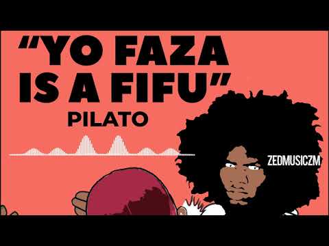 PilAto - Yo Faza Ize Fifu [Audio] #ZedMusic Zambian Music 2021