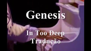 Genesis - In Too Deep Tradução