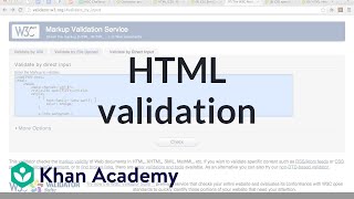 HTML validation | Computer programming | Khan Academy