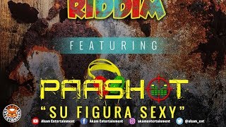 Paashot - Su Figura Sexy [Rusty Zinc Riddim] June 2018