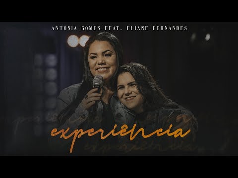 Experiência - Antônia Gomes, Eliane Fernandes (Official Video)