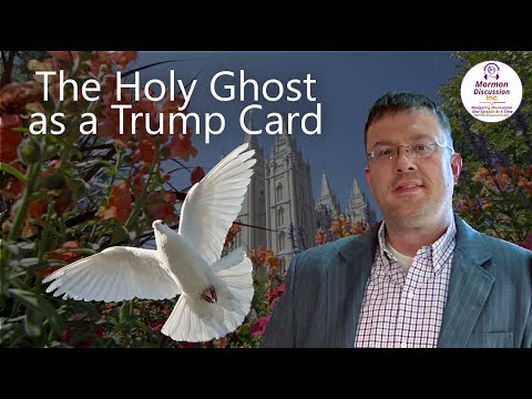 Mormon Discussion: 360: The Holy Ghost as a Trump Card