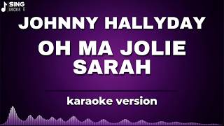 JOHNNY HALLYDAY - OH MA JOLIE SARAH ( KARAOKE VERSION )
