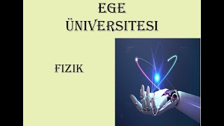 EGE ÜNİVERSİTESİ FİZİK ( ÖĞRENCİ VEYA MEZUN YORUMLARI )