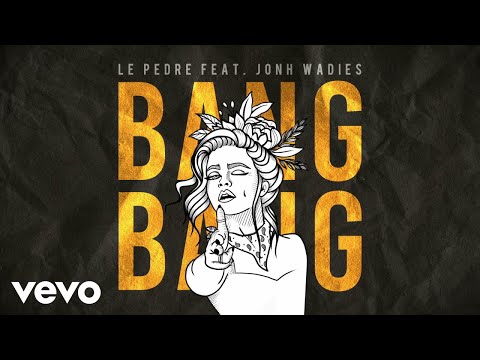 Le Pedre, Jonh Wadies - Bang Bang (Lyrics Video)