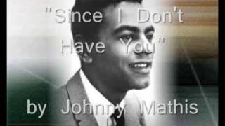 Since I Don't Have You - Johnny Mathis