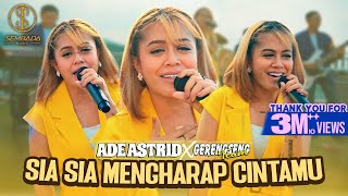 Download lagu SIA SIA MENGHARAP CINTAMU - ADE ASTRID X GERENGSENG TEAM mp3
