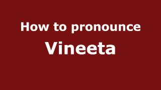 How to pronounce Vineeta