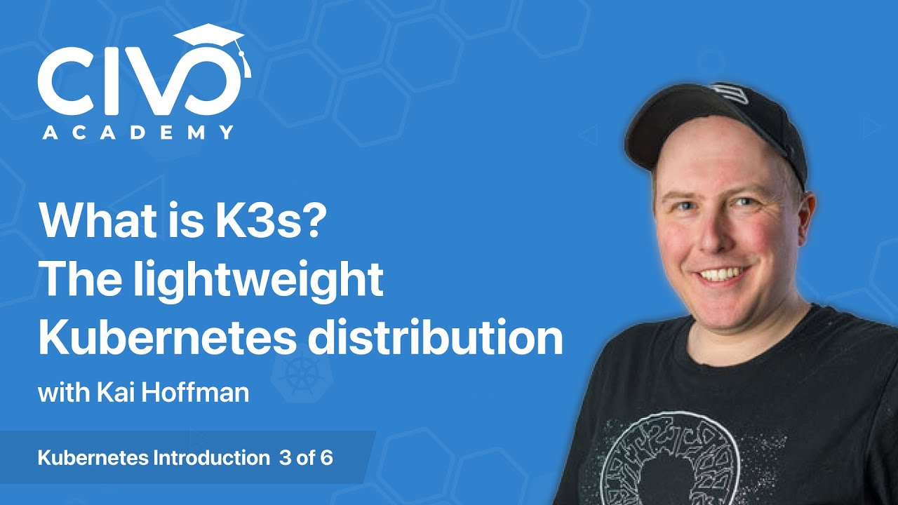 What is K3s? The Lightweight Kubernetes Distribution - Civo Academy