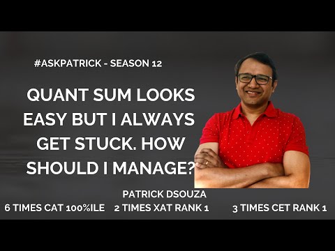 Quant sum looks easy; always get stuck. How to manage?|#AskPatrick |PatrickDsouza|6 timesCAT 100%ile