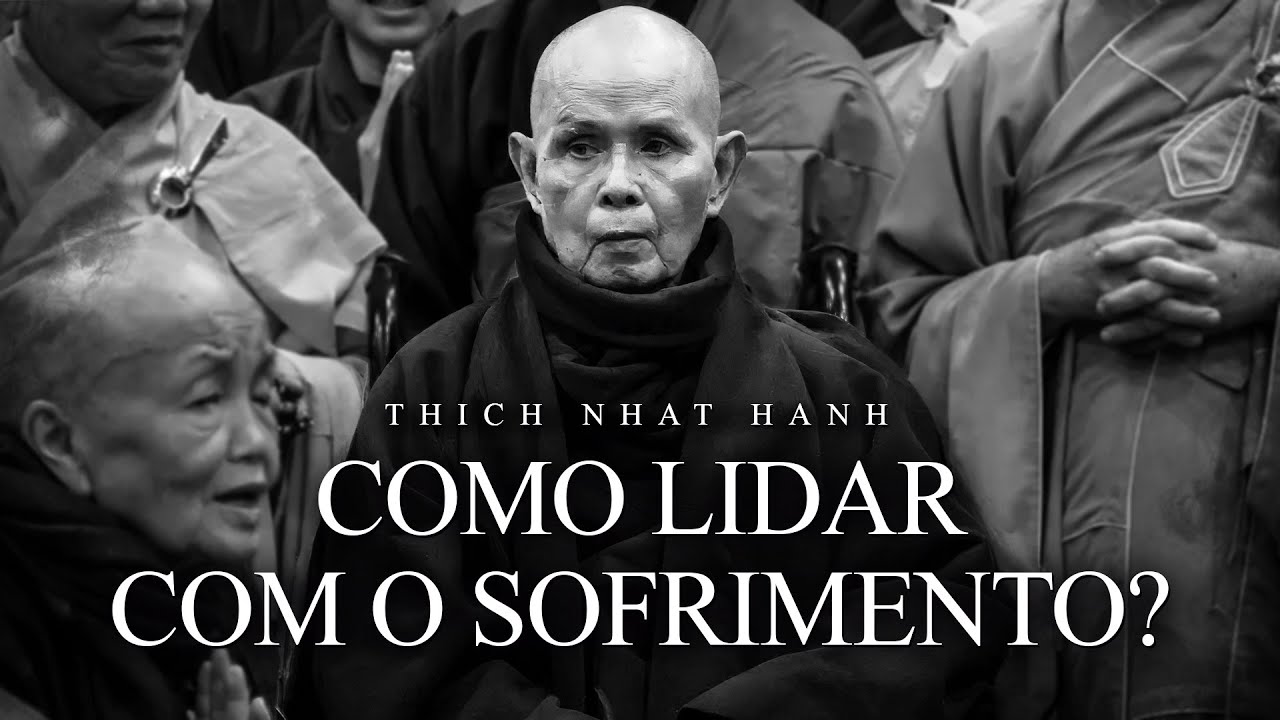 Thich Nhat Hanh - Como Lidar Com o Sofrimento?