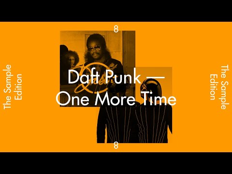 The Sample Edition 8 — “One More Time” by Daft Punk