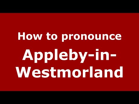 How to pronounce Appleby-In-Westmorland