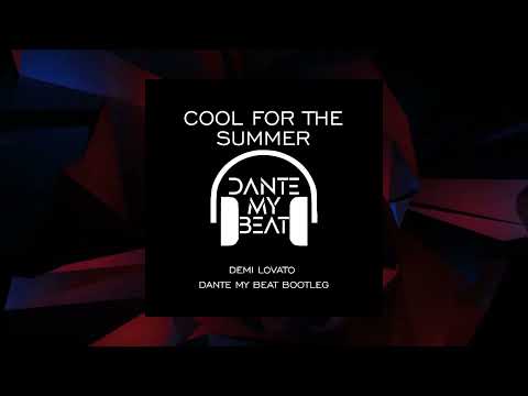 Cool For The Summer (DANTE MY BEAT Tribal House Remix) - Demi Lovato