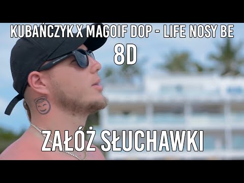 KUBAŃCZYK x MAGOIF DOP - LIFE NOSY BE 8D|8D Music