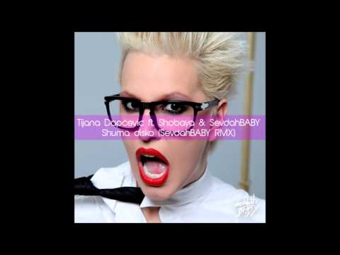 Tijana Dapčević ft. Shobaya & SevdahBABY - Shuma disko (SevdahBABY RMX)