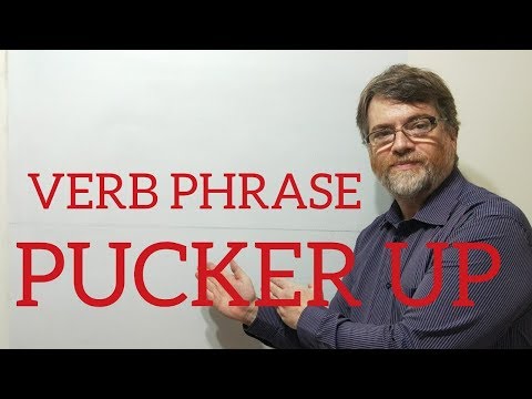 English Tutor Nick P Verb Phrase (111) Pucker Up