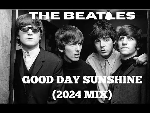 THE BEATLES - "GOOD DAY SUNSHINE" (2024 MIX) - FAN VIDEO (HD)