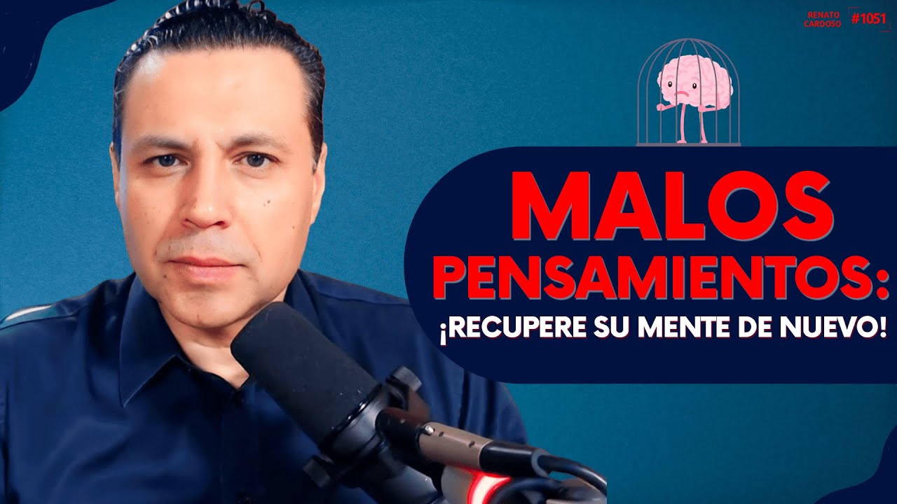 MALOS PENSAMIENTOS: ¡RECUPERE SU MENTE DE NUEVO!