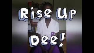 RISE UP MISS DEE!
