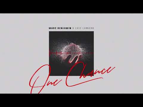 Marc Benjamin & Eric Lumiere - One Chance (OUT NOW)