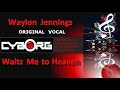 Waylon Jennings Waltz Me To Heaven ORIGINAL VOCAL incl KARAOKE lyric sync PLEASE READ DESCRIPTION