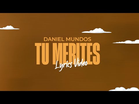 Daniel Mundos - Tu Mérites (Lyric Vidéo)