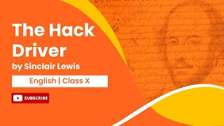 The Hack Driver by Sinclair Lewis | English | Class 10