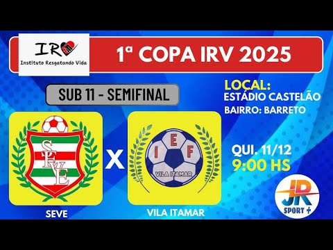 SEVE X VILA ITAMAR | UNDER 11 - 1st IRV YOUTH CUP | SEMIFINAL (2025)