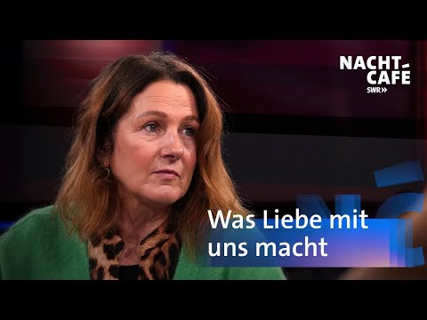 Was Liebe mit uns macht | SWR Nachtcafé