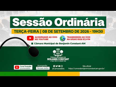 🔴 AO VIVO AGORA | Sessão Ordinária da Câmara Municipal de Benjamin Constant | 08 de Setembro de 2026