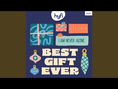 Best Gift Ever (I Am Never Alone) [Hyfi Kids]