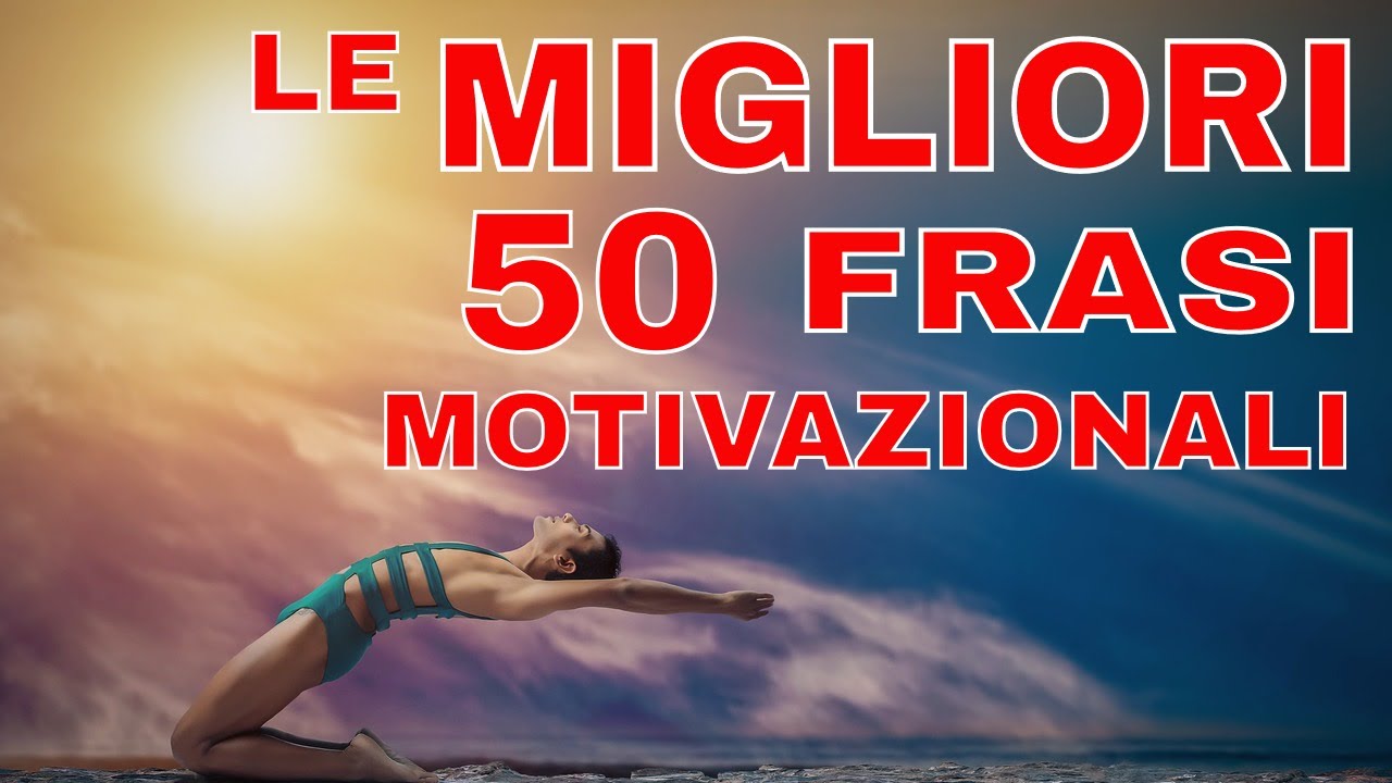 Le migliori 50 frasi motivazionali su Autostima, #Successo, Determinazione, Sogni, Ispirazione Vol.1