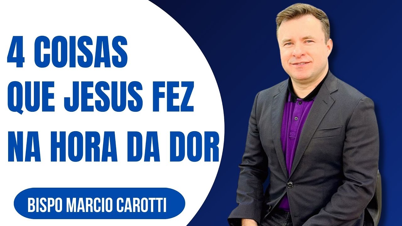 4 COISAS QUE JESUS FEZ NA HORA DA DOR
