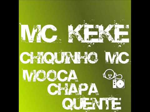 chiquinho mc part. mc keké   mooca chapa quente .!.wmv