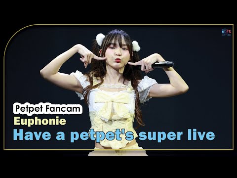 [Fancam] Petpet Euphonie - Full Stage @ Have a petpet's super live 13092025