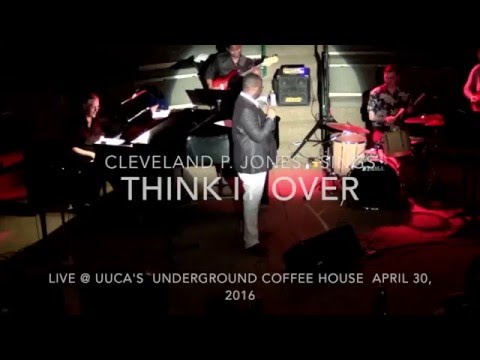 CLEVELAND P.  JONES  sings his original THINK IT OVER