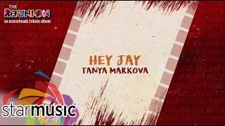 Tanya Markova - Hey Jay (Audio) 🎵 | The Reunion: An Eraserheads Tribute Album
