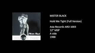 MISTER BLACK - Hold Me Tight (Full Version) - 1988