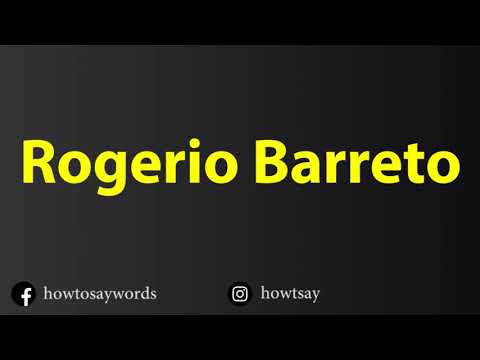 How To Pronounce Rogerio Barreto